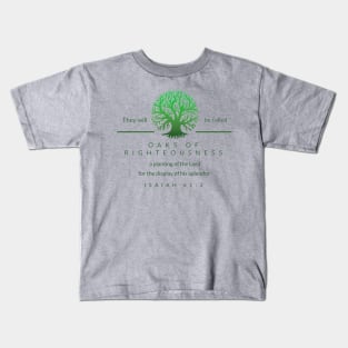 Oaks of righteousness Kids T-Shirt